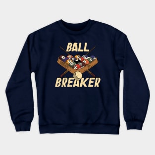 Ball Breaker // Funny Pool Player Billiards Player Crewneck Sweatshirt